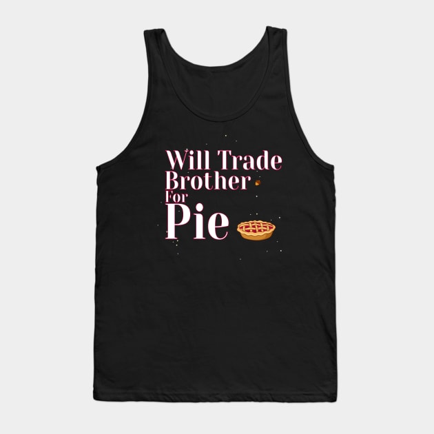 Will Trade Brother For Pie Tank Top by Officail STORE